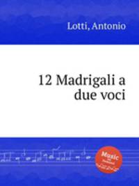 12 Madrigali a due voci