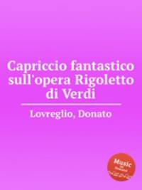 Capriccio fantastico sull`opera Rigoletto di Verdi