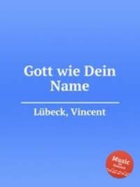 Gott wie Dein Name