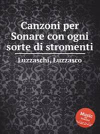 Canzoni per Sonare con ogni sorte di stromenti