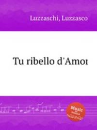 Tu ribello d`Amor