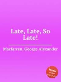 Late, Late, So Late!
