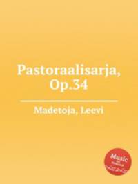 Pastoraalisarja, Op.34