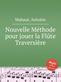Nouvelle Mthode pour jouer la Flte Traversire