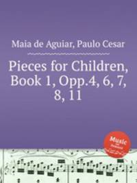Pieces for Children, Book 1, Opp.4, 6, 7, 8, 11