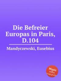 Die Befreier Europas in Paris, D.104