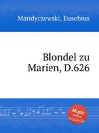 Blondel zu Marien, D.626