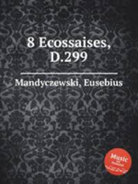 8 Ecossaises, D.299