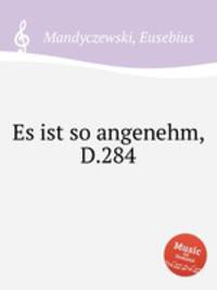 Es ist so angenehm, D.284