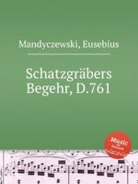 Schatzgrbers Begehr, D.761