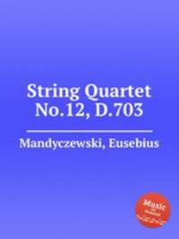 String Quartet No.12, D.703