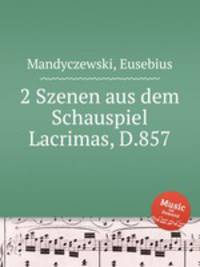 2 Szenen aus dem Schauspiel Lacrimas, D.857