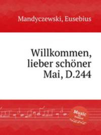 Willkommen, lieber schner Mai, D.244