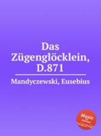 Das Zgenglcklein, D.871