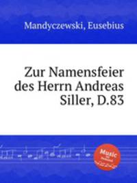 Zur Namensfeier des Herrn Andreas Siller, D.83