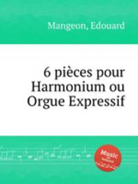 6 pices pour Harmonium ou Orgue Expressif