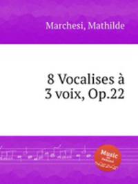 8 Vocalises 3 voix, Op.22