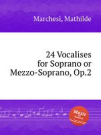 24 Vocalises for Soprano or Mezzo-Soprano, Op.2