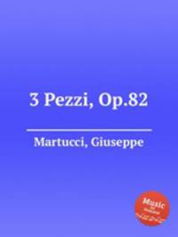 3 Pezzi, Op.82
