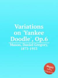 Variations on `Yankee Doodle`, Op.6