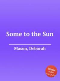 Some to the Sun