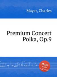Premium Concert Polka, Op.9