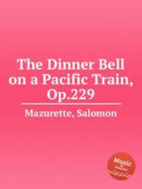 The Dinner Bell on a Pacific Train, Op.229