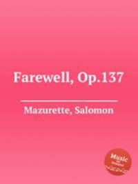 Farewell, Op.137