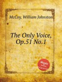 The Only Voice, Op.51 No.1