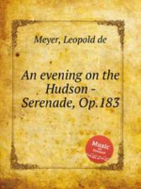 An evening on the Hudson - Serenade, Op.183