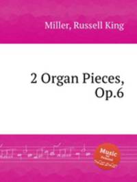 2 Organ Pieces, Op.6
