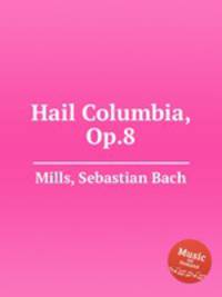 Hail Columbia, Op.8