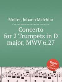 Concerto for 2 Trumpets in D major, MWV 6.27