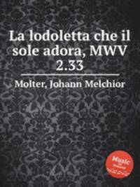 La lodoletta che il sole adora, MWV 2.33