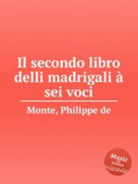 Il secondo libro delli madrigali sei voci