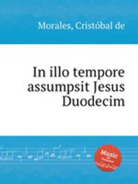 In illo tempore assumpsit Jesus Duodecim