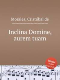 Inclina Domine, aurem tuam