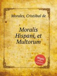 Moralis Hispani, et Multorum