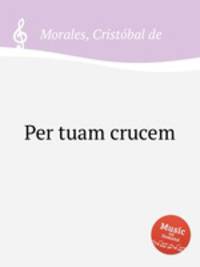 Per tuam crucem