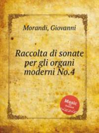Raccolta di sonate per gli organi moderni No.4