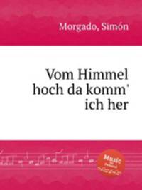Vom Himmel hoch da komm` ich her