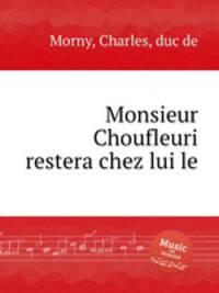 Monsieur Choufleuri restera chez lui le