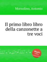 Il primo libro libro della canzonette a tre voci