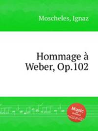Hommage Weber, Op.102
