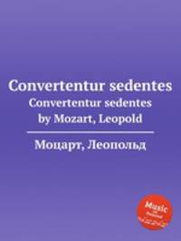 Convertentur sedentes. Convertentur sedentes by Mozart, Leopold