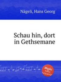 Schau hin, dort in Gethsemane