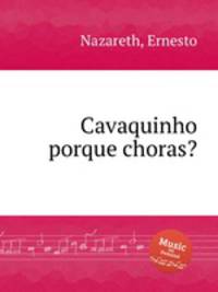 Cavaquinho porque choras?