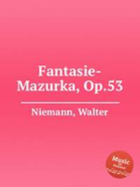 Fantasie-Mazurka, Op.53