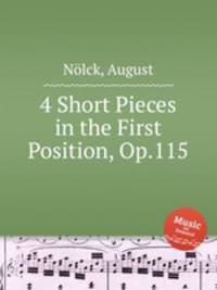 4 Short Pieces in the First Position, Op.115