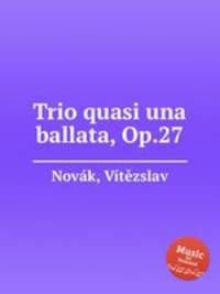Trio quasi una ballata, Op.27